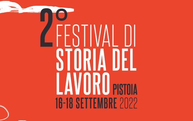 Festival di storia del lavoro: dal 16 al 18 settembre a Pistoia